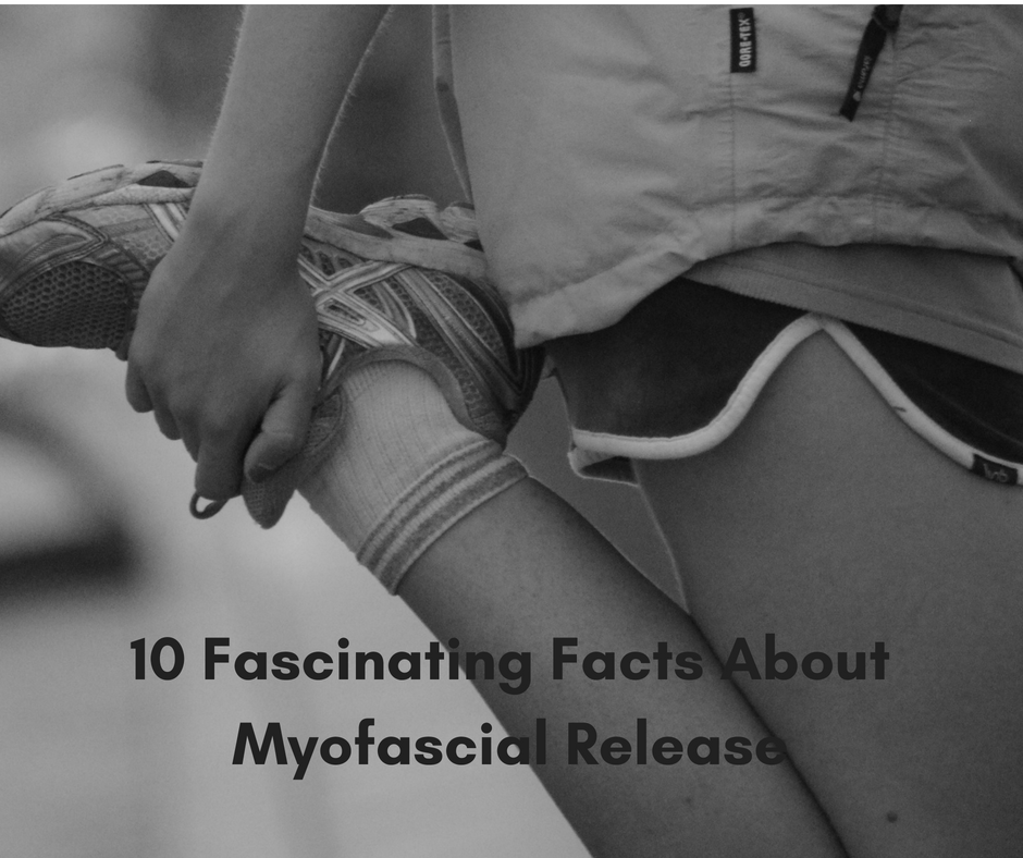 10 Fascinating Facts About Myofascial Release